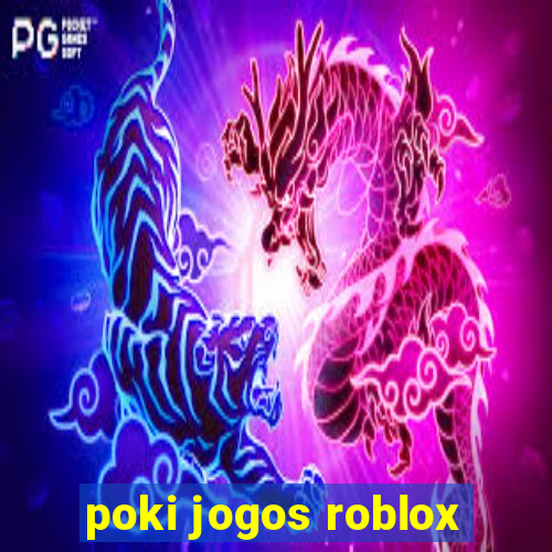 poki jogos roblox